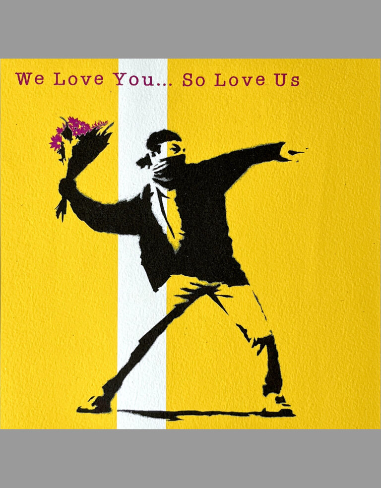 Banksy We love You…So Love us